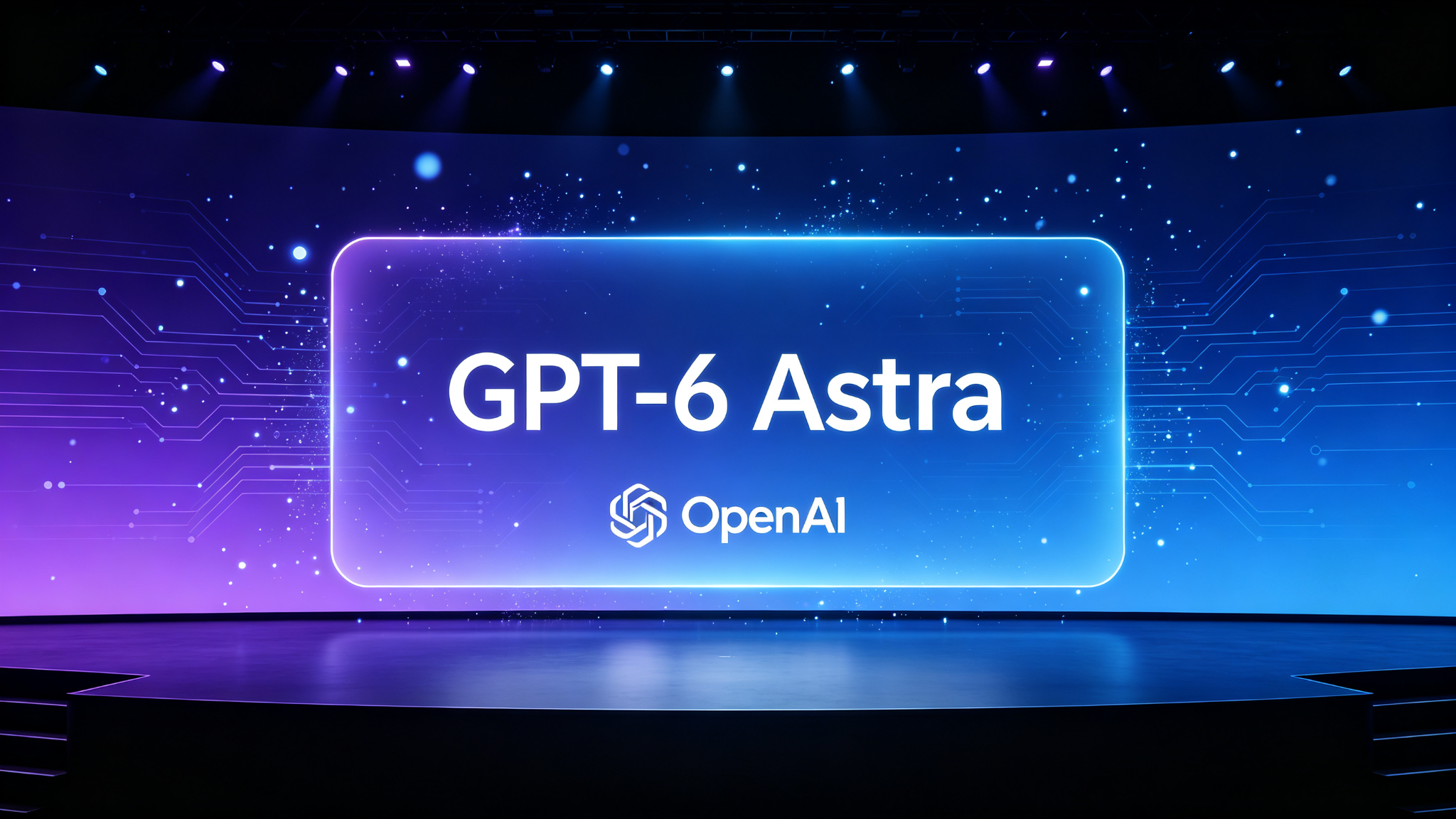 GPT-6 Astra launch: OpenAI's next-generation flagship model
